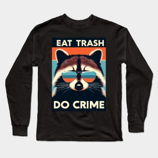 Eat Trash Do Crime Long Sleeve T-Shirt